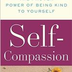 Self-Compassion: The Proven Power of Being Kind to Yourself